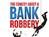 The Comedy About a Bank Robbery
